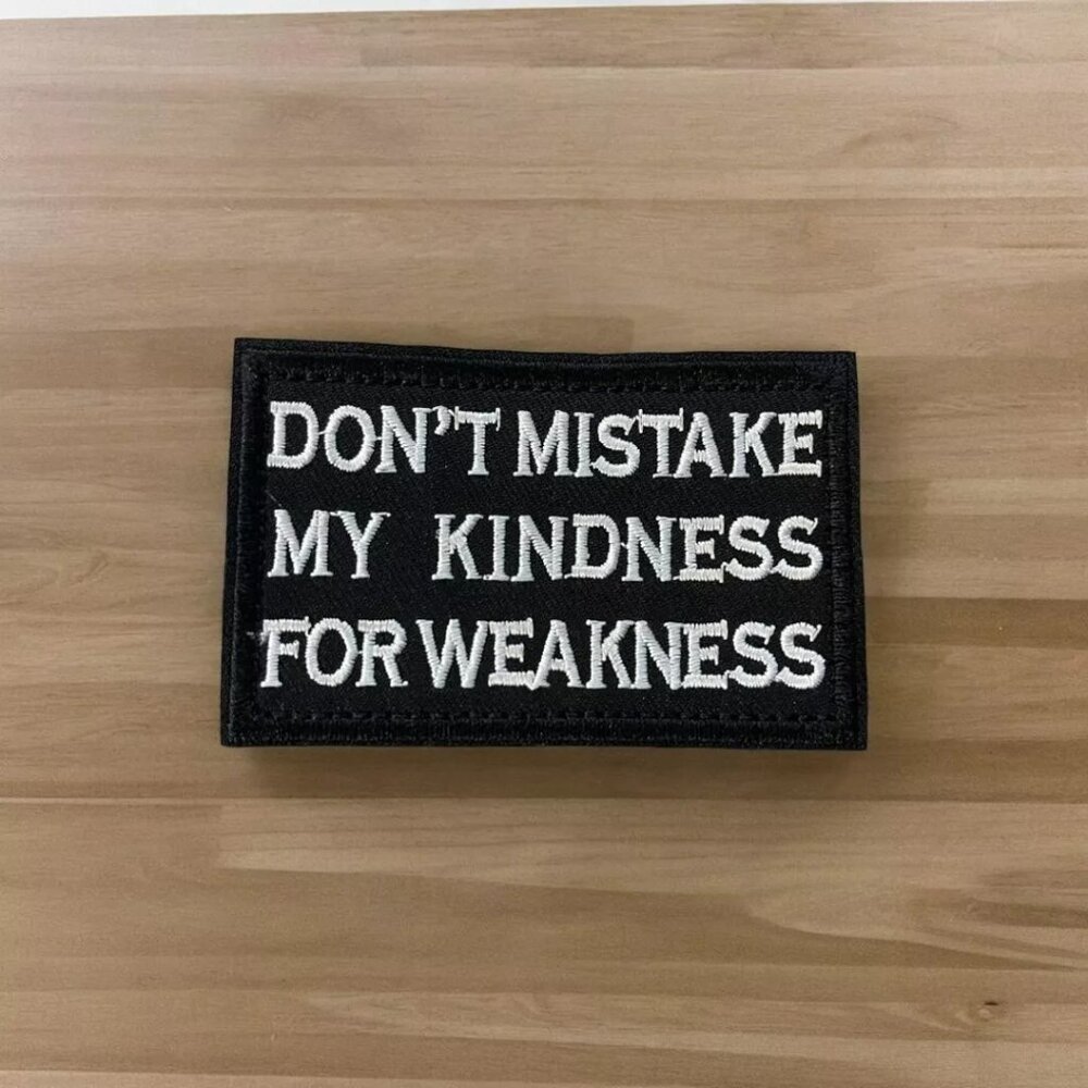 Don't Mistake My Kindness for Weakness Tactical Patch - Hook & Loop - 3x2 inch
